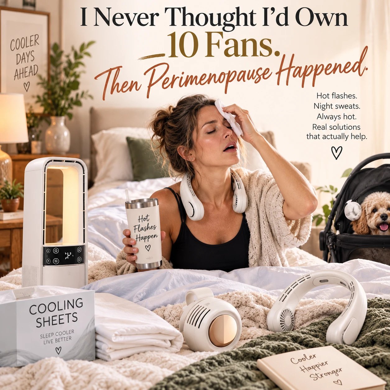 Cashmere Brunch card reading “I never thought I’d own 10 fans. Then perimenopause happened.”, over a woman in bed wearing a neck fan, with a clip-on fan, a bladeless tower fan, a box of cooling sheets and a dog in a stroller.